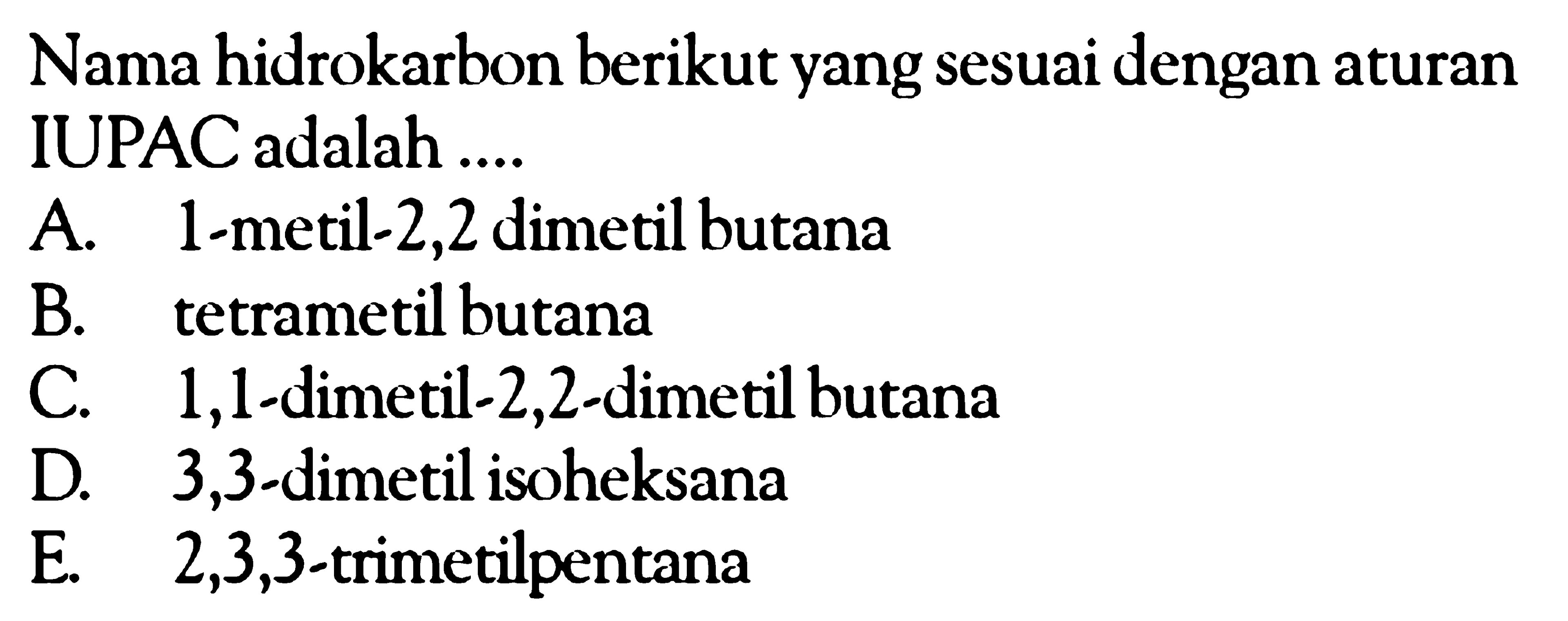 Nama hidrokarbon berikut yang sesuai dengan aturan IUPAC adalah ....