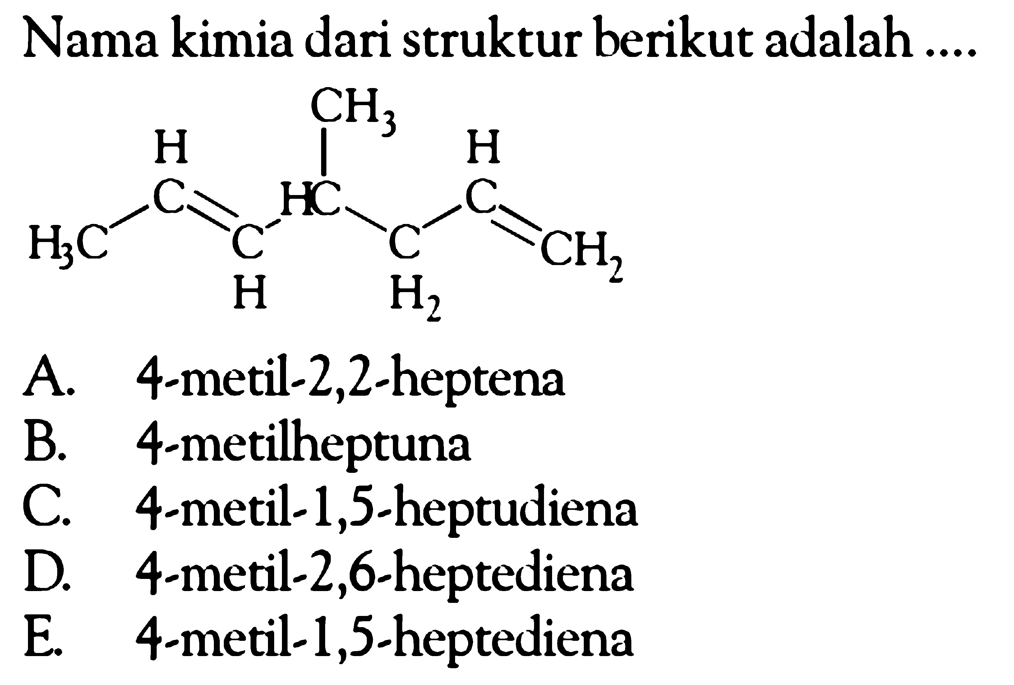 Nama kimia dari struktur berikut adalah .... CH3 CH3 - CH = CH - CH - CH2 - CH = CH2