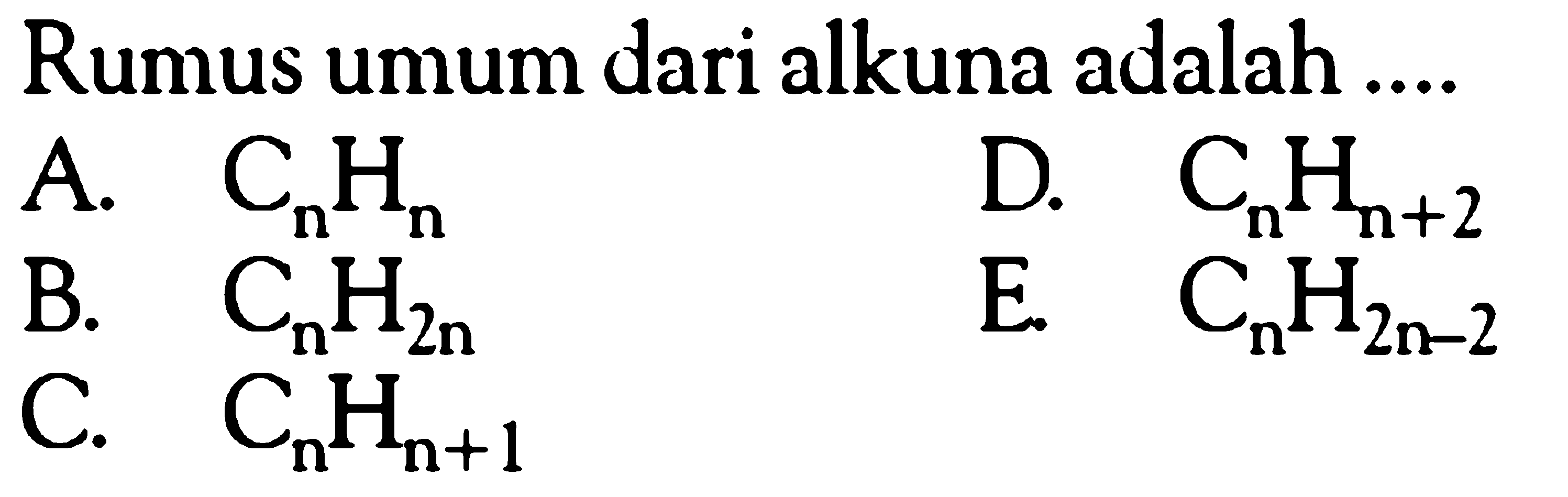 Rumus umum dari alkuna adalah ....