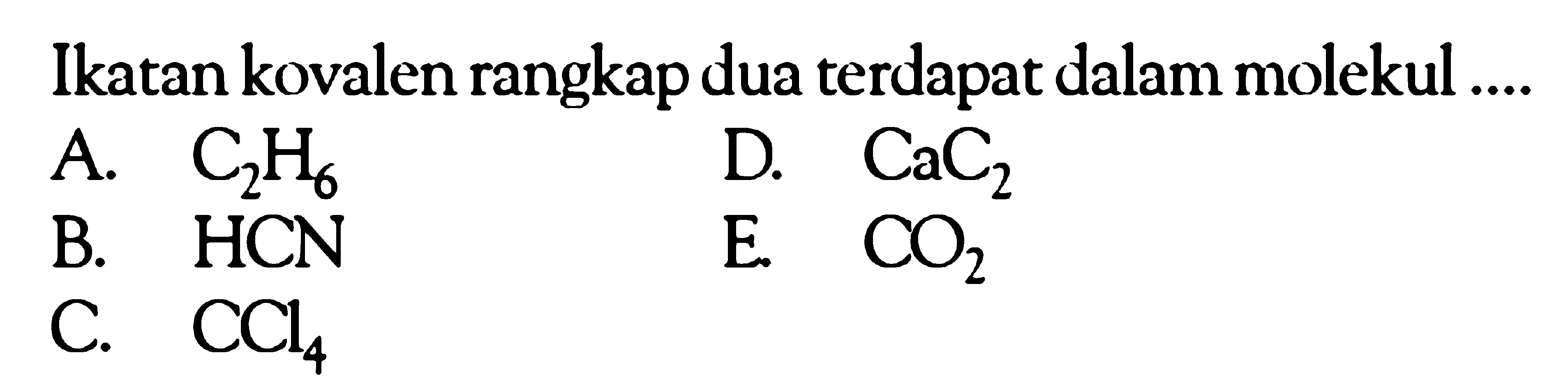 Ikatan kovalen rangkap dua terdapat dalam molekul ....