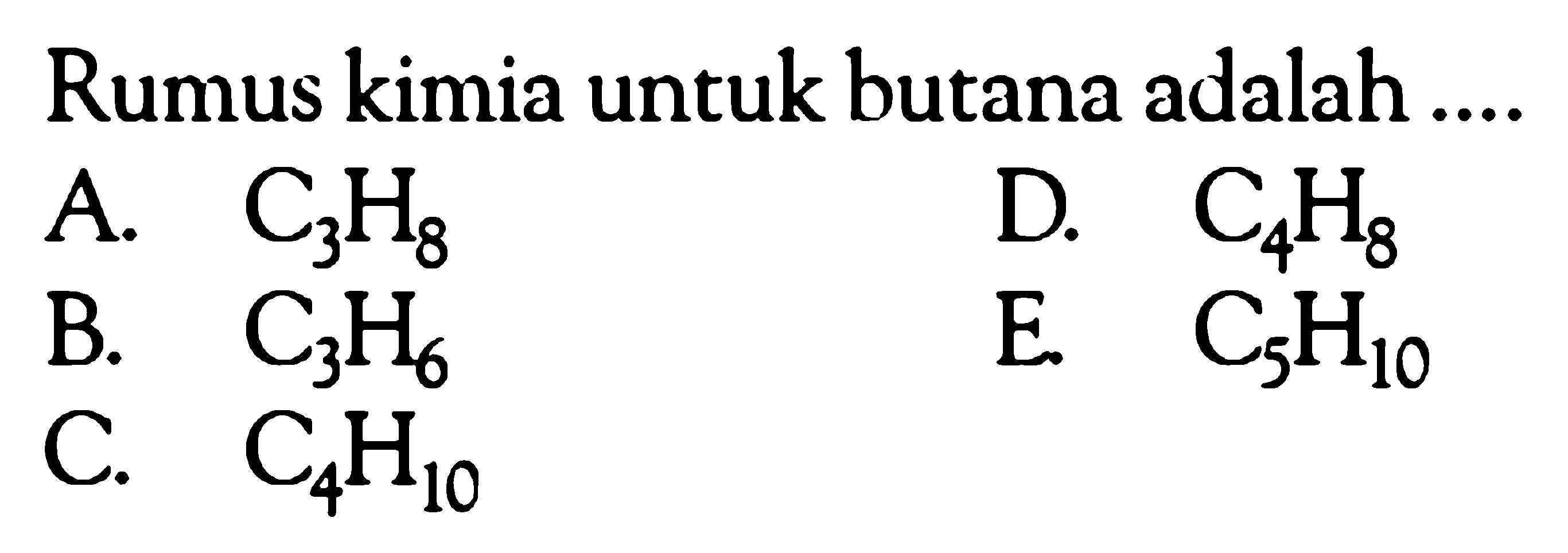 Rumus kimia untuk butana adalah ...