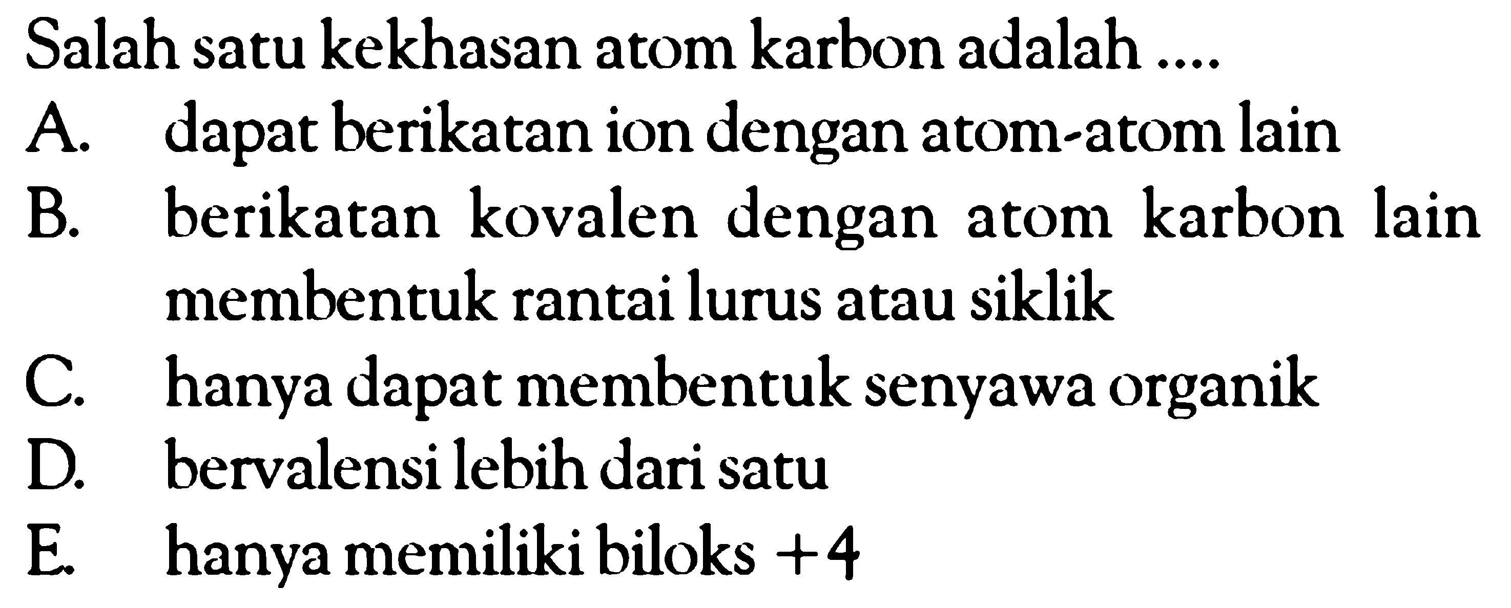 Salah satu kekhasan atom karbon adalah ....