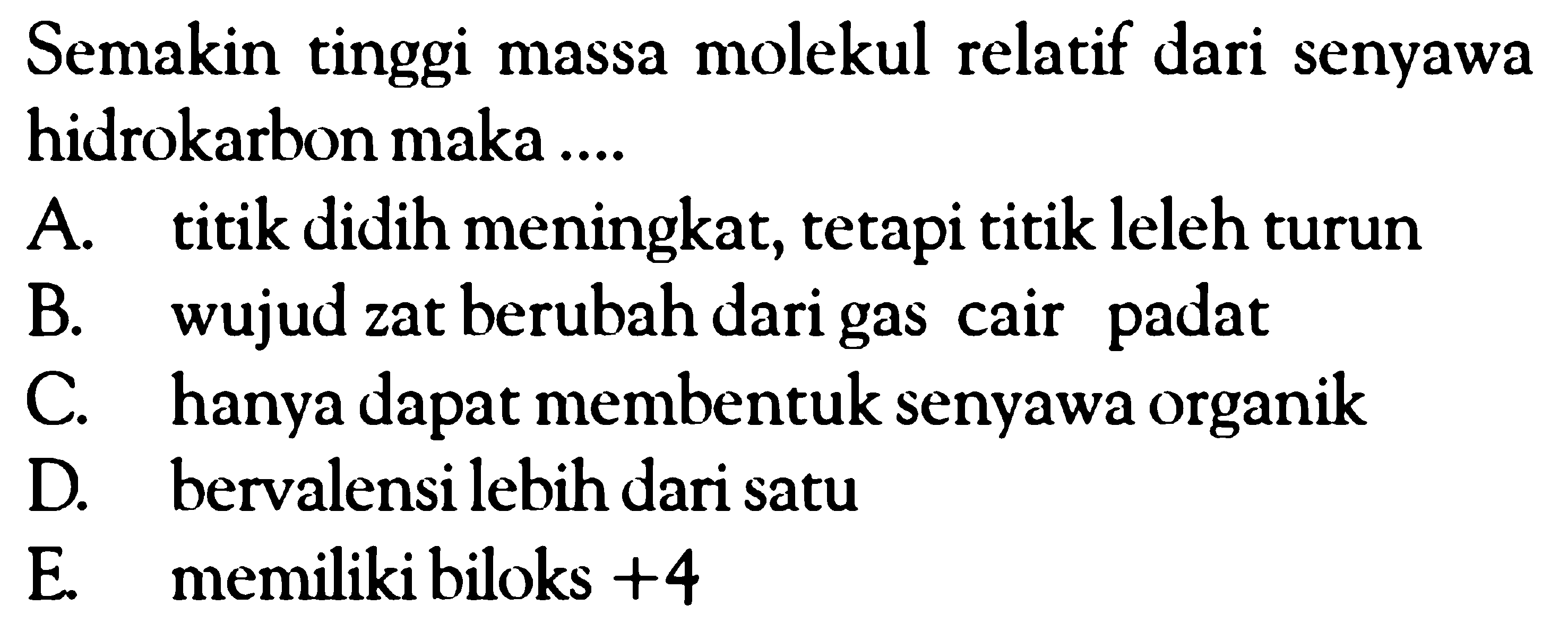 Semakin tinggi massa molekul relatif dari senyawa hidrokarbon maka ...