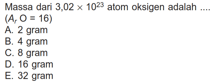 Massa dari 3,02 x 10^23 atom oksigen adalah....  (Ar O=16)