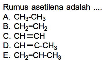 Rumus asetilena adalah ....