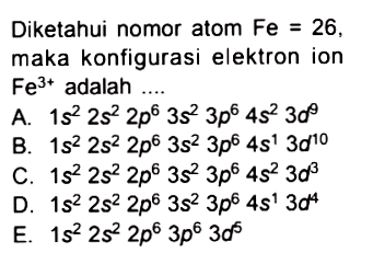 Diketahui nomor atom Fe = 26, maka konfigurasi elektron ion Fe^(3+) adalah ....