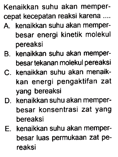 Kenaikkan suhu akan memper- cepat kecepatan reaksi karena ....