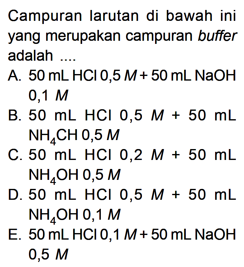 Campuran larutan di bawah ini yang merupakan campuran buffer adalah ...