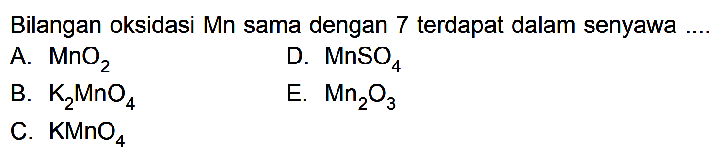 Bilangan oksidasi Mn sama dengan 7 terdapat dalam senyawa