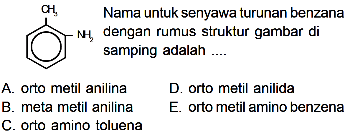 CH3 NH2 Nama untuk senyawa turunan benzana dengan rumus struktur gambar di samping adalah