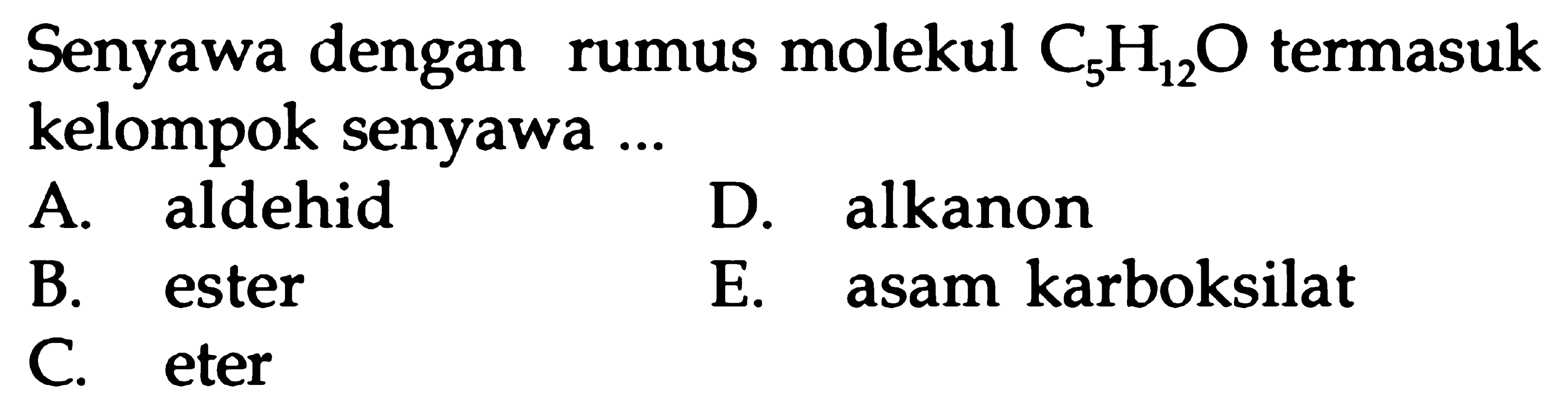 Senyawa dengan rumus molekul C5H12O termasuk kelompok senyawa ...