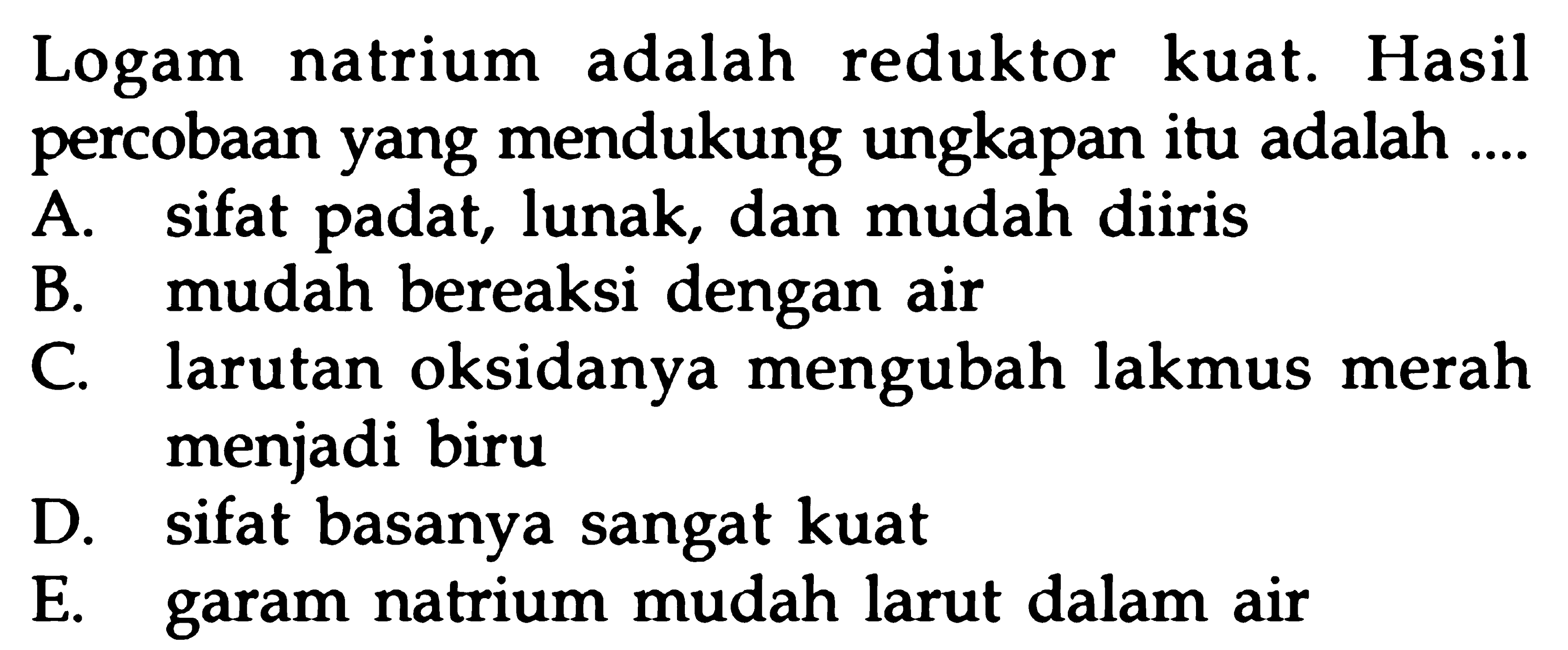 Logam natrium adalah reduktor kuat. Hasil percobaan yang mendukung ungkapan itu adalah ....