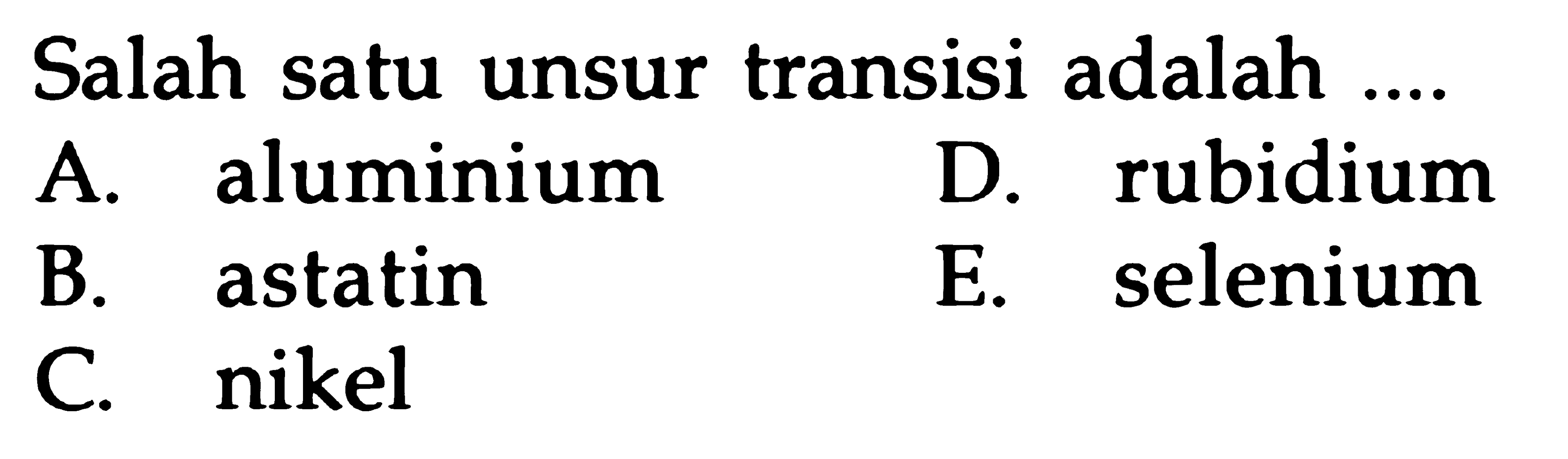 Salah satu unsur transisi adalah ...