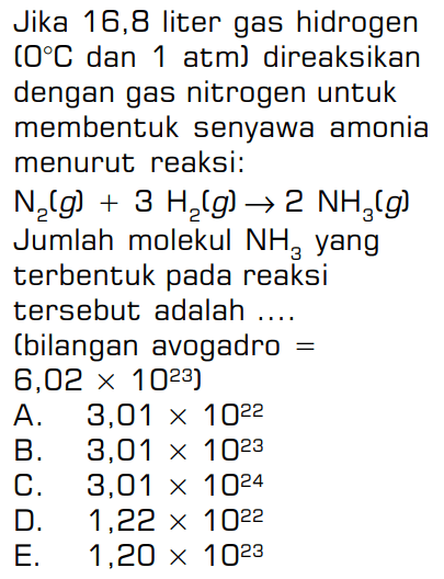 Jika 16,8 liter gas hidrogen (O C dan 1 atm) direaksikan dengan gas nitrogen untuk membentuk senyawa amonia menurut reaksi: N2(g)+3 H2(g) -> 2 NH3(g) Jumlah molekul NH/3 yang terbentuk pada reaksi tersebut adalah .... (bilangan avogadro = 6,02 x 10^23)