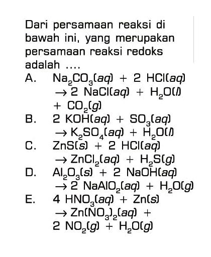 Dari persamaan reaksi di bawah ini, yang merupakan persamaan reaksi redoks adalah ....