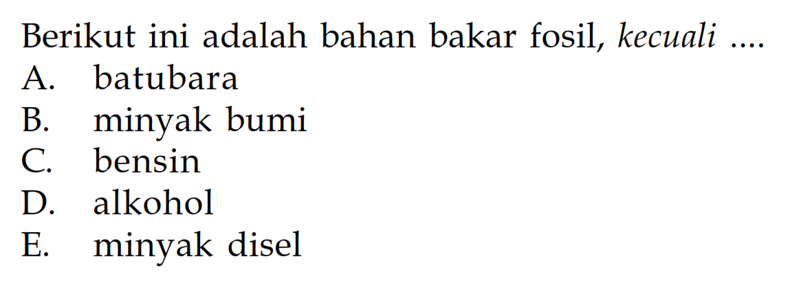 Berikut ini adalah bahan bakar fosil, kecuali ....