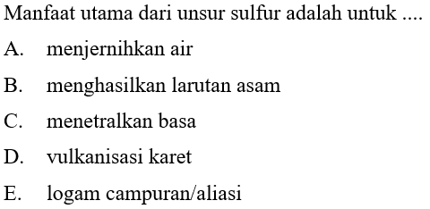 Manfaat utama dari unsur sulfur adalah untuk ....