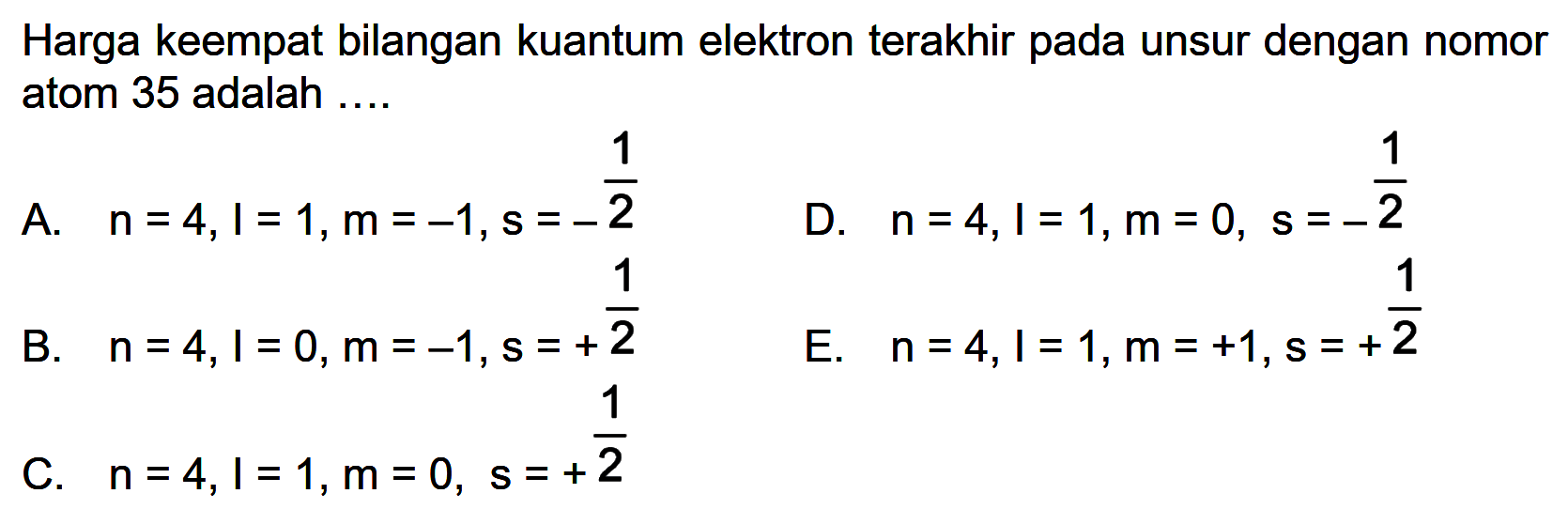 Harga keempat bilangan kuantum elektron terakhir pada unsur dengan nomor atom 35 adalah ....