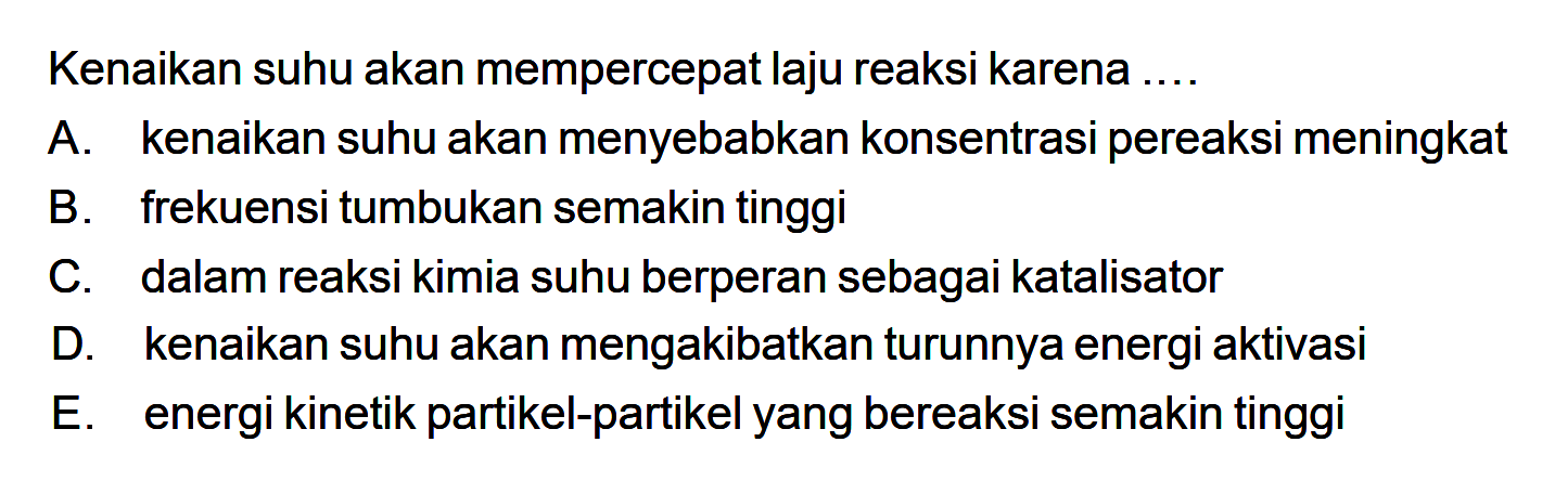 Kenaikan suhu akan mempercepat laju reaksi karena ...