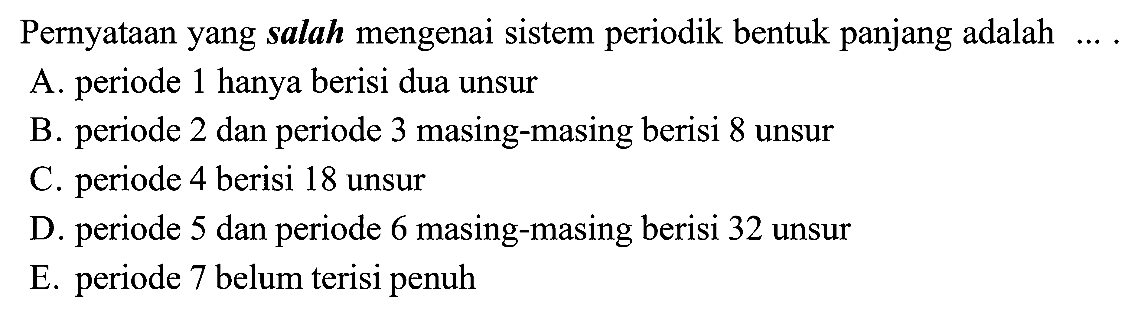 Pernyataan yang salah mengenai sistem periodik bentuk panjang adalah ....