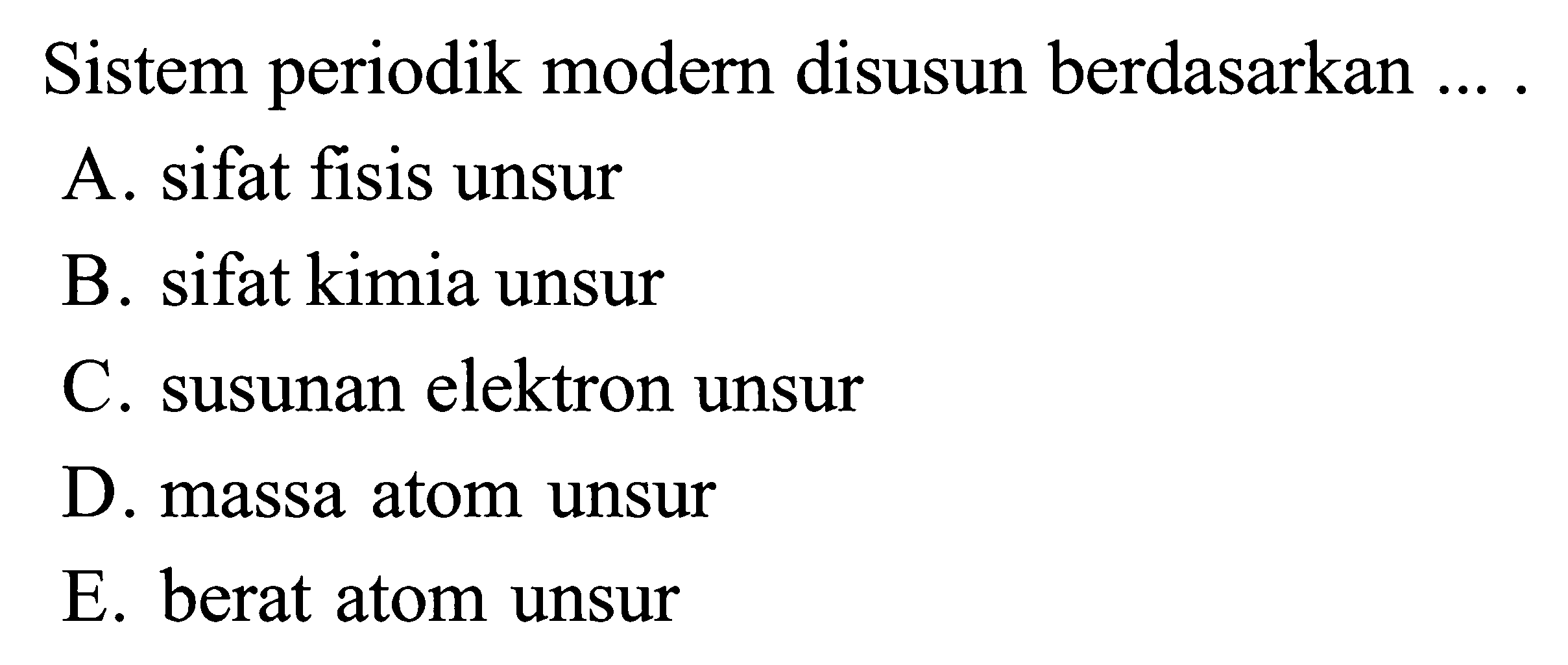 Sistem periodik modern disusun berdasarkan ....