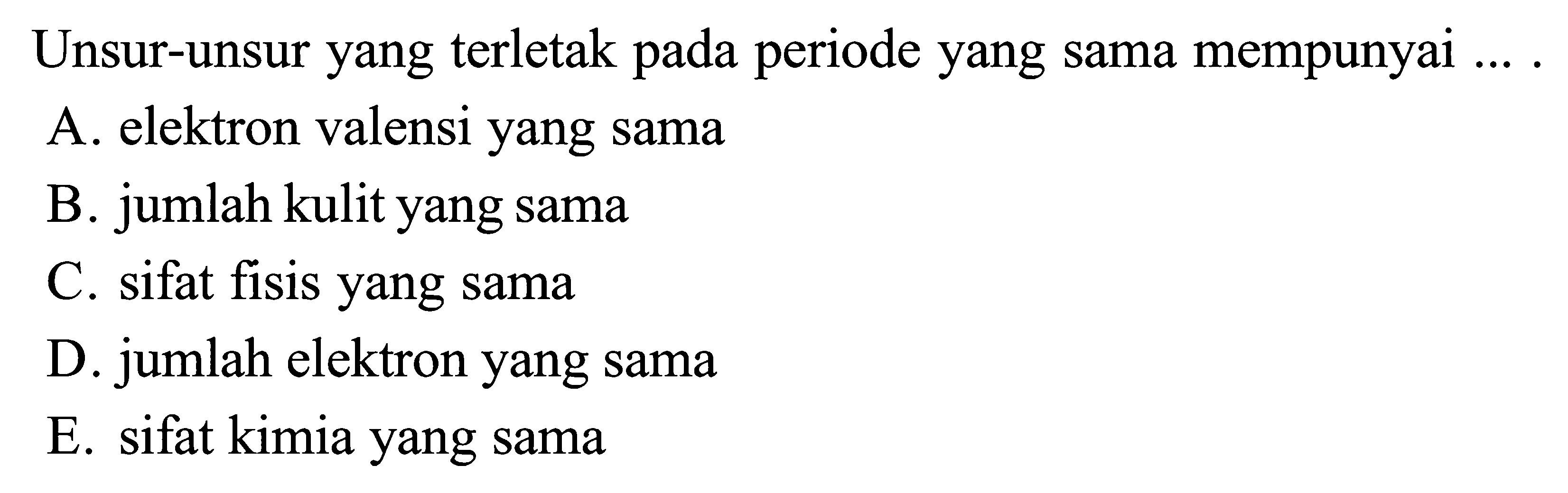 Unsur-unsur yang terletak pada periode yang sama mempunyai ....