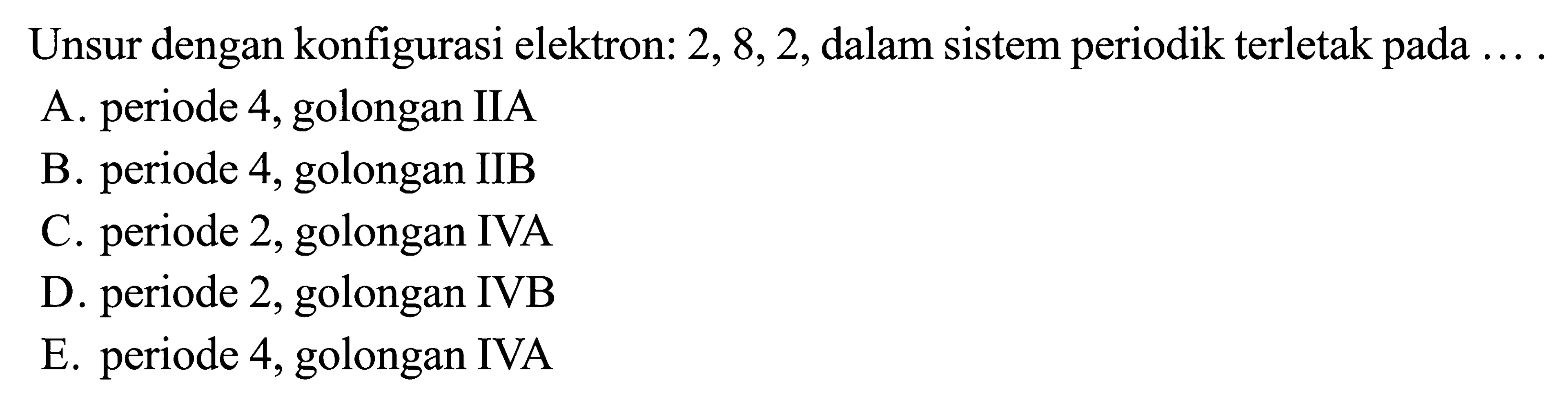 Unsur dengan konfigurasi elektron: 2, 8, 2, dalam sistem periodik terletak pada ....