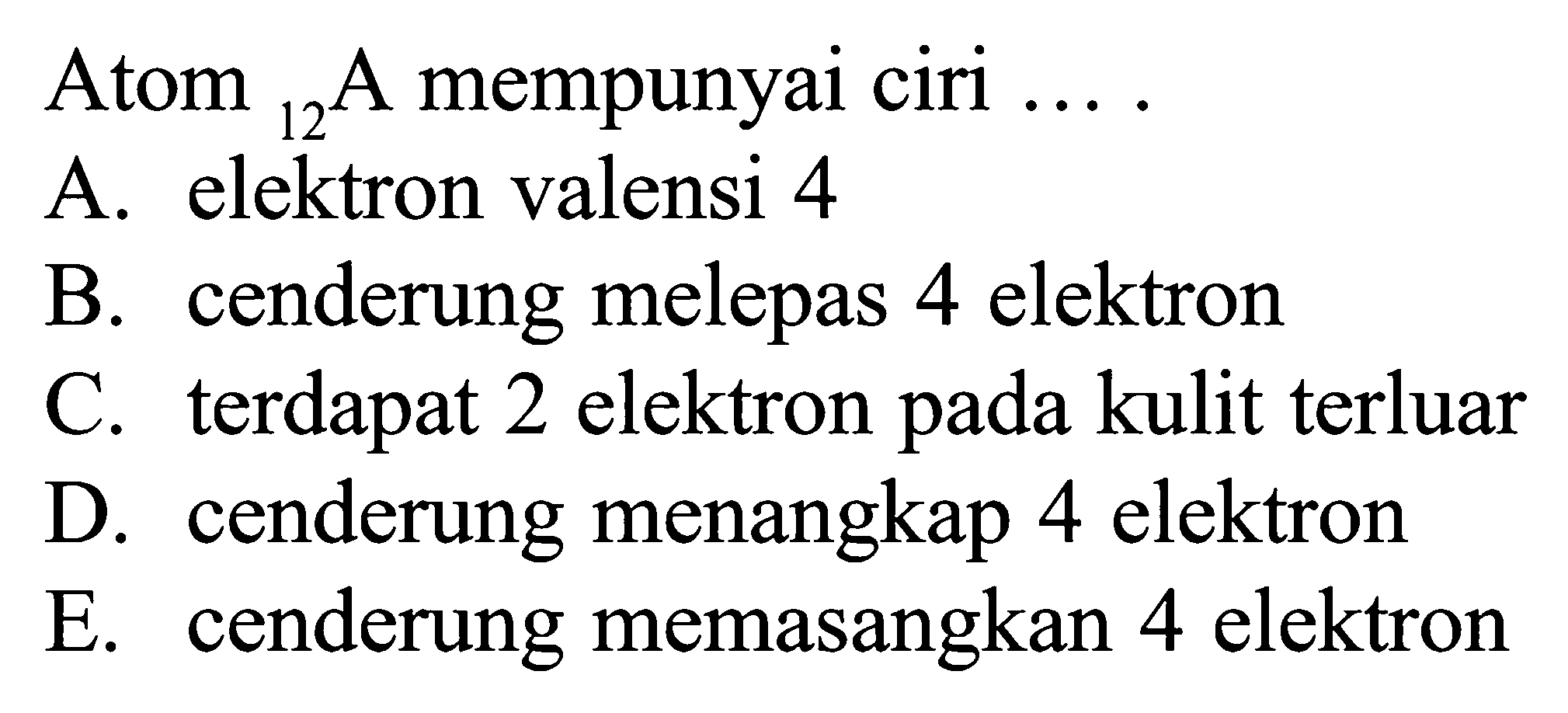 Atom 12A mempunyai ciri ...