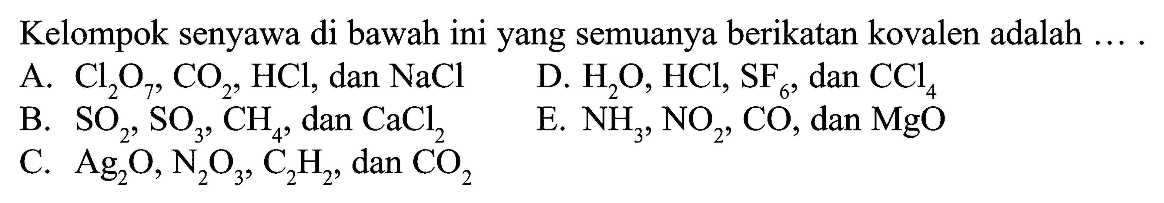Kelompok senyawa di bawah ini yang semuanya berikatan kovalen adalah ... .