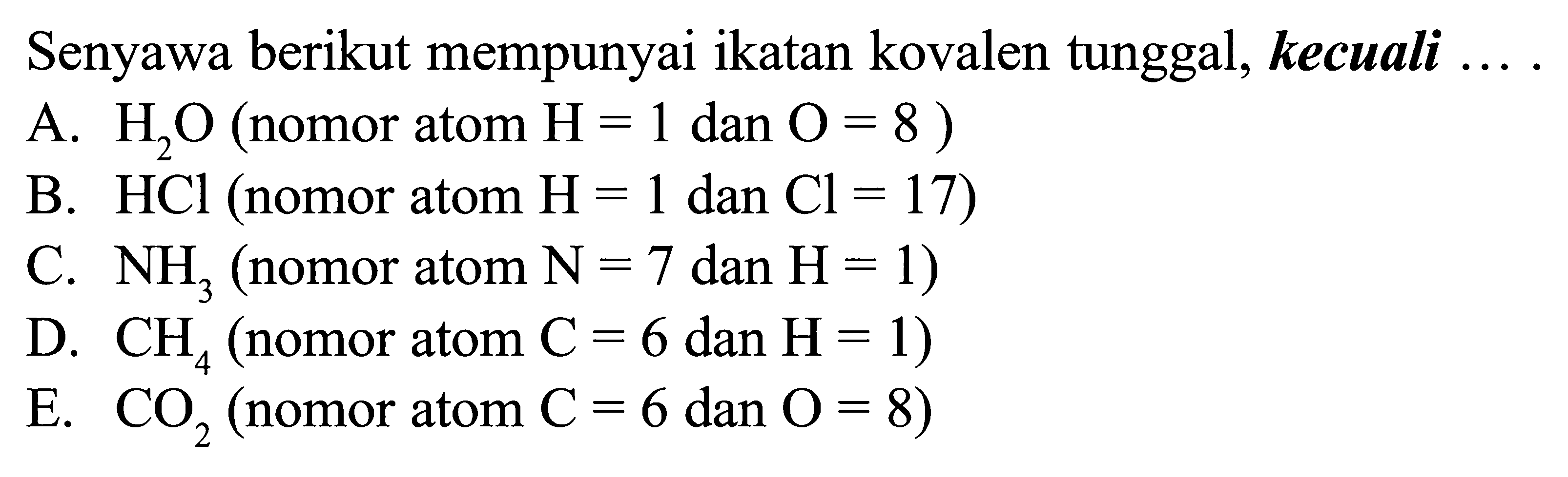 Senyawa berikut mempunyai ikatan kovalen tunggal, kecuali .... 