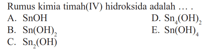 Rumus kimia timah(IV) hidroksida adalah  ... .