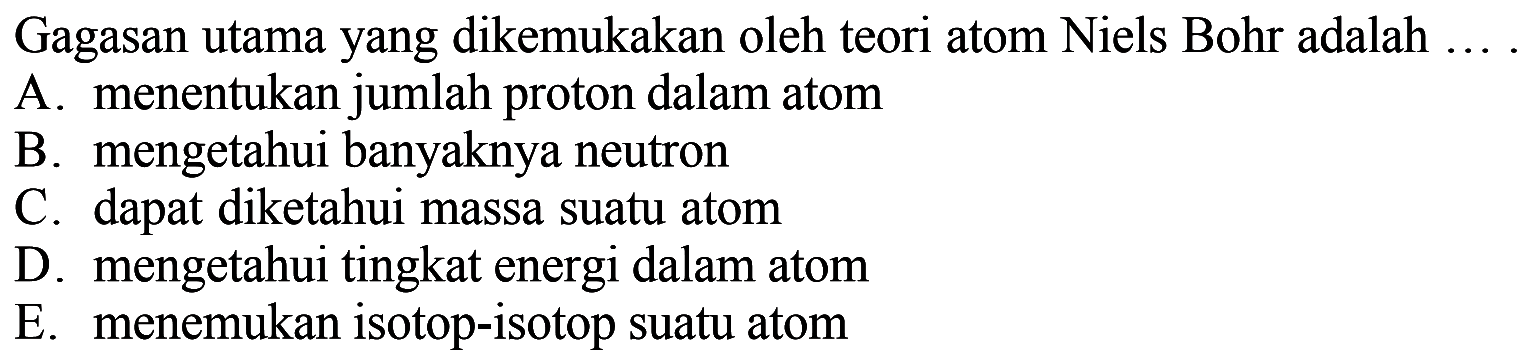 Gagasan utama yang dikemukakan oleh teori atom Niels Bohr adalah ....