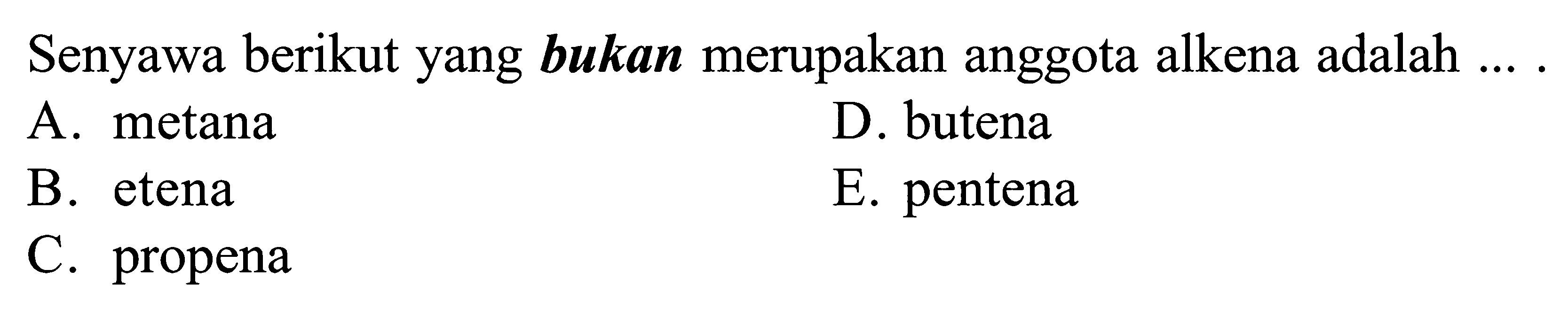 Senyawa berikut yang bukan merupakan anggota alkena adalah ....