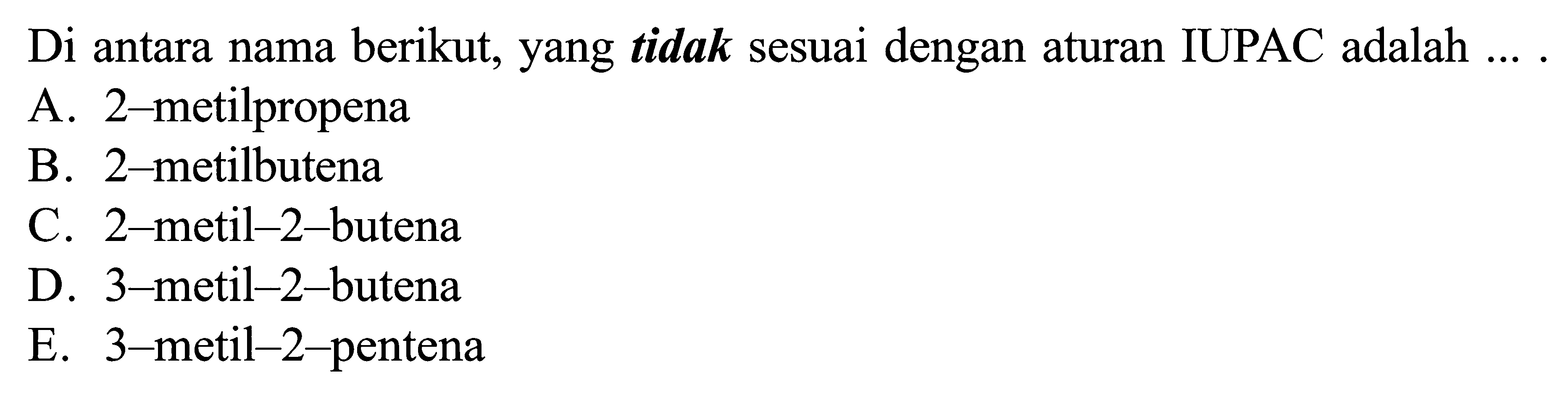 Di antara nama berikut, yang tidak sesuai dengan aturan IUPAC adalah ....