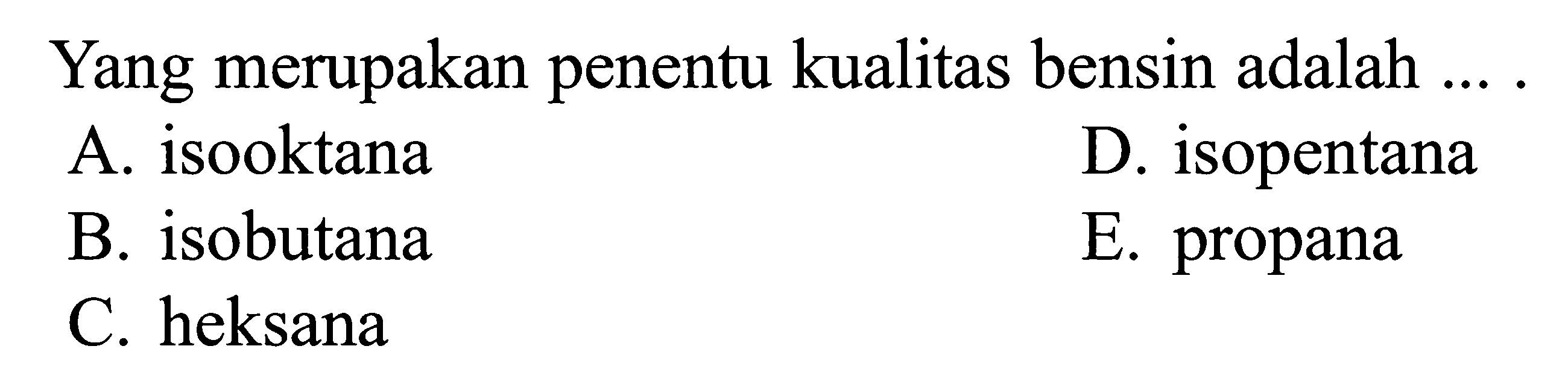 Yang merupakan penentu kualitas bensin adalah ... .