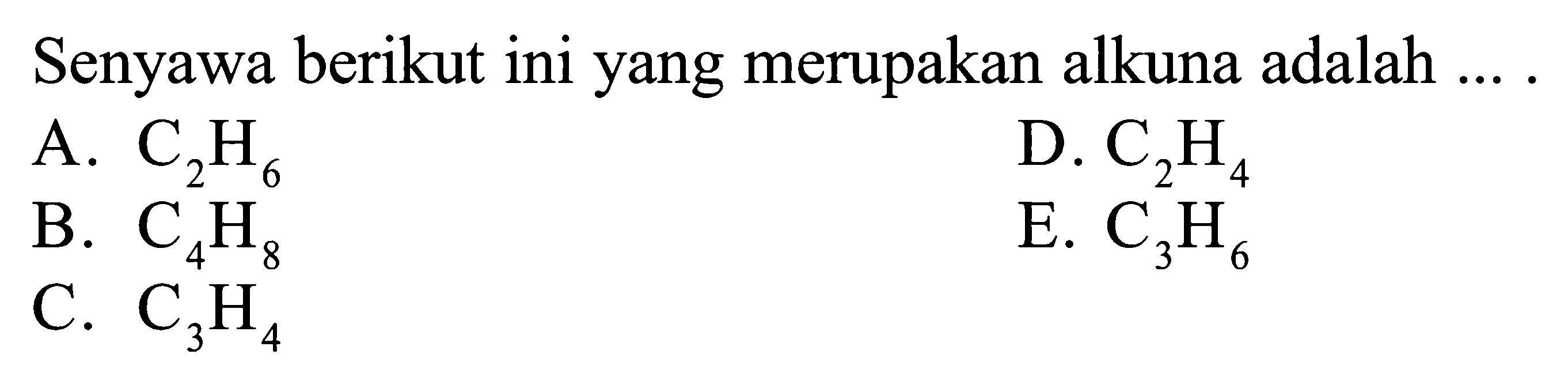 Senyawa berikut ini yang merupakan alkuna adalah ....