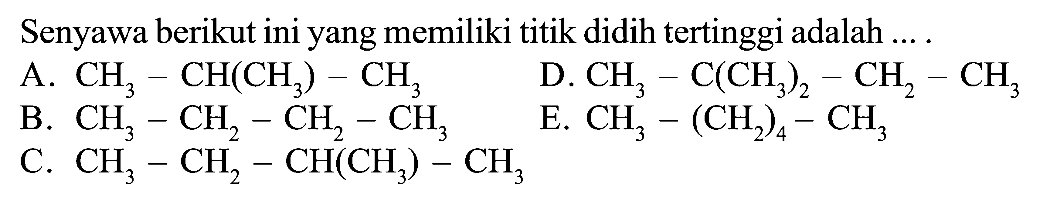 Senyawa berikut ini yang memiliki titik didih tertinggi adalah ...