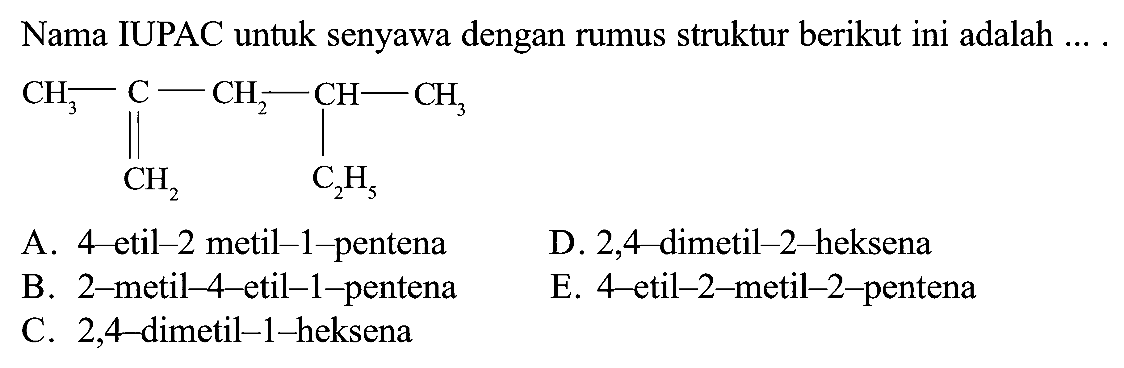 Nama IUPAC untuk senyawa dengan rumus struktur berikut ini adalah .... CH3 - C - CH2 - CH - CH3 Ch2 C2H5 