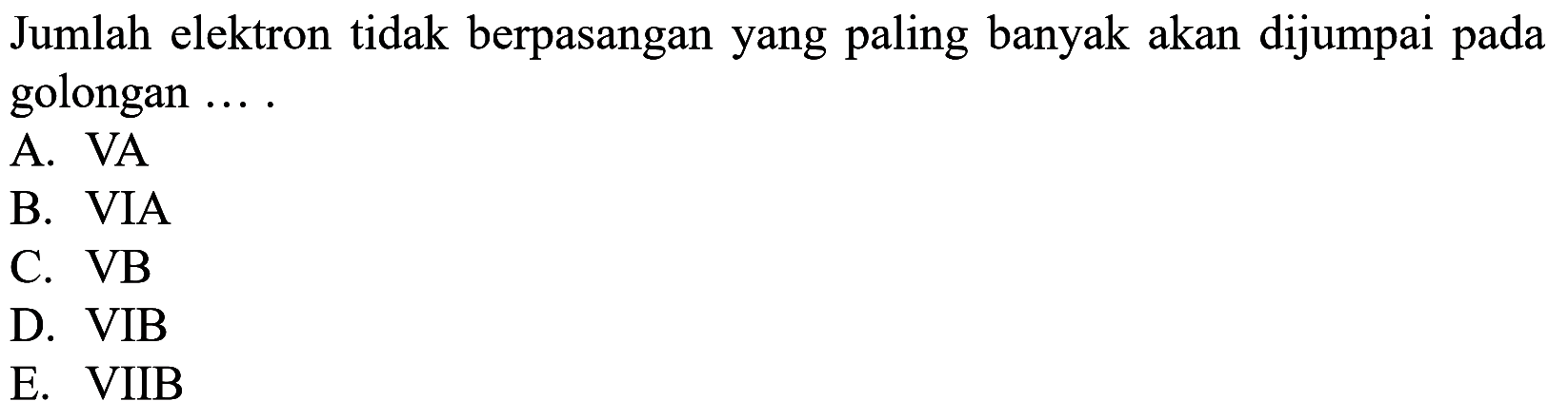 Jumlah elektron tidak berpasangan yang paling banyak akan dijumpai pada golongan .... 