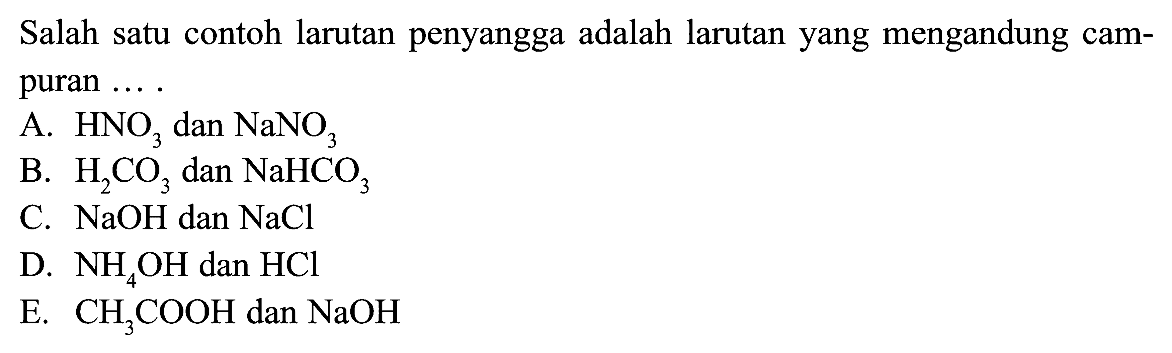 Salah satu contoh larutan penyangga adalah larutan yang mengandung campuran ...