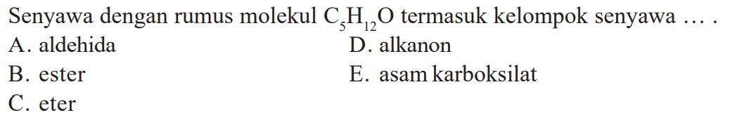 Senyawa dengan rumus molekul C5H12O termasuk kelompok senyawa  ... 
