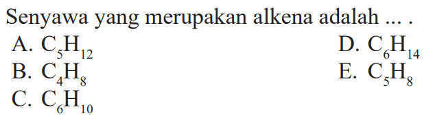 Senyawa yang merupakan alkena adalah ... .