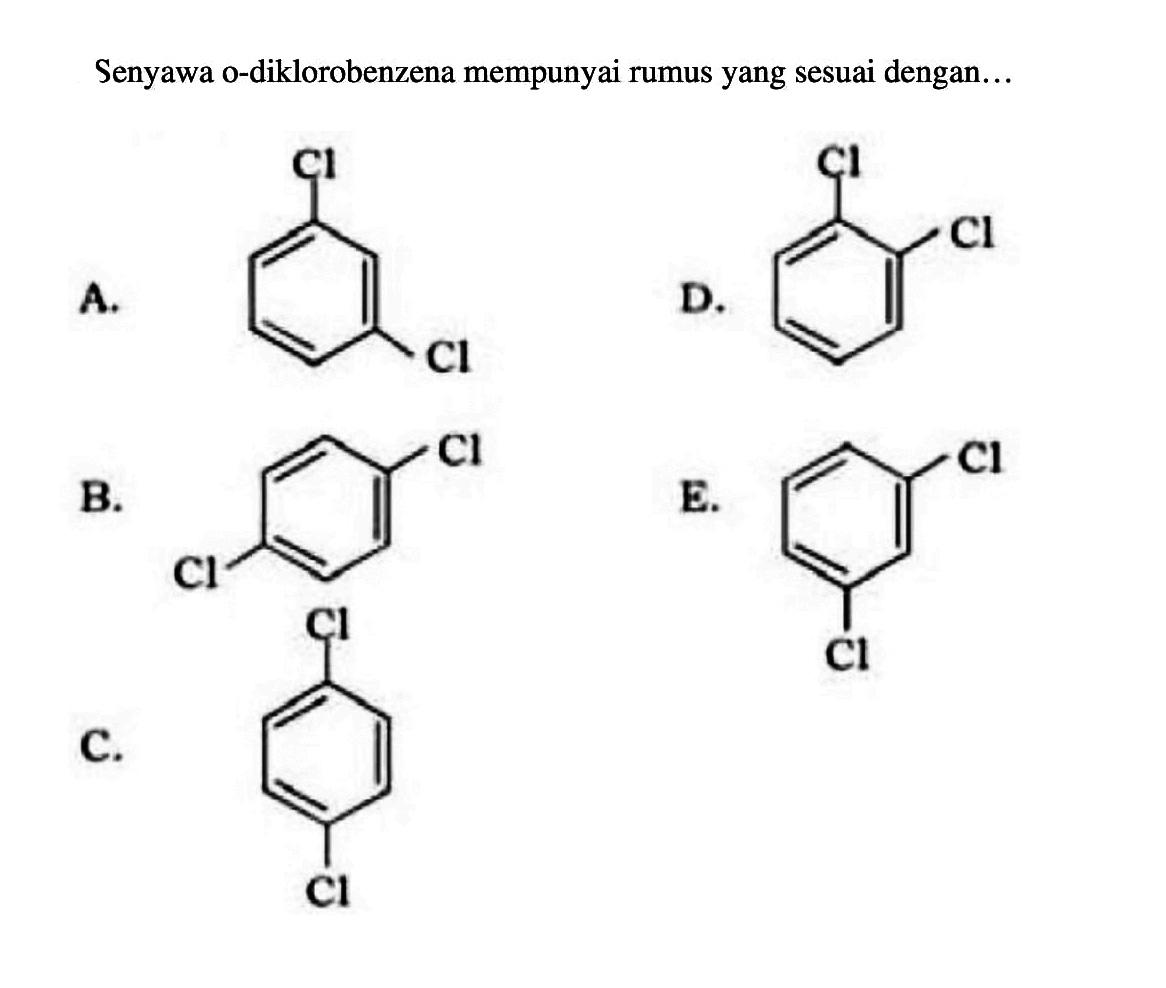 Senyawa o-diklorobenzena mempunyai rumus yang sesuai dengan...