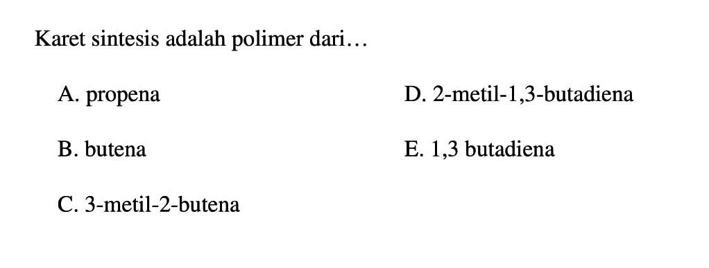 Karet sintesis adalah polimer dari...
