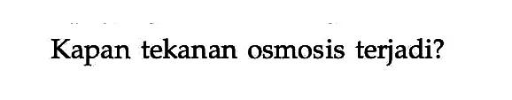 Kapan tekanan osmosis terjadi?