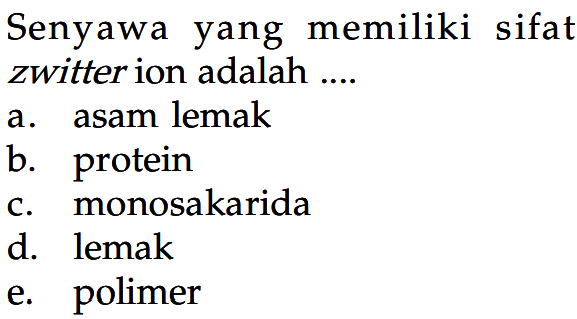 Senyawa yang memiliki sifat zwitter ion adalah ....