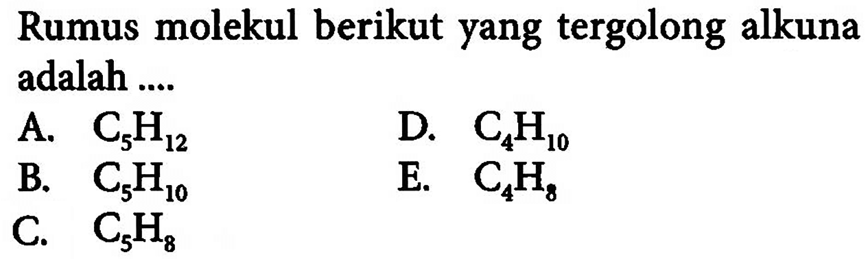 Rumus molekul berikut yang tergolong alkuna adalah .... 