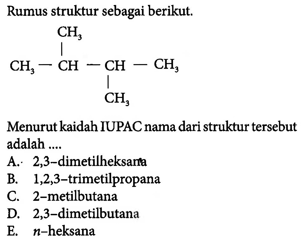 Rumus struktur sebagai berikut.Menurut kaidah IUPAC nama dari struktur tersebut adalah ....