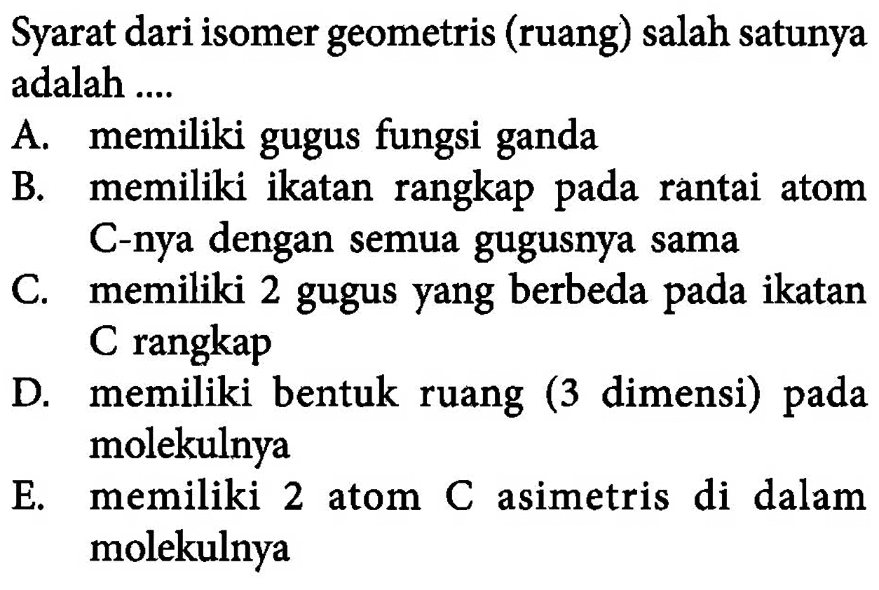 Syarat dari isomer geometris (ruang) salah satunya adalah .... 