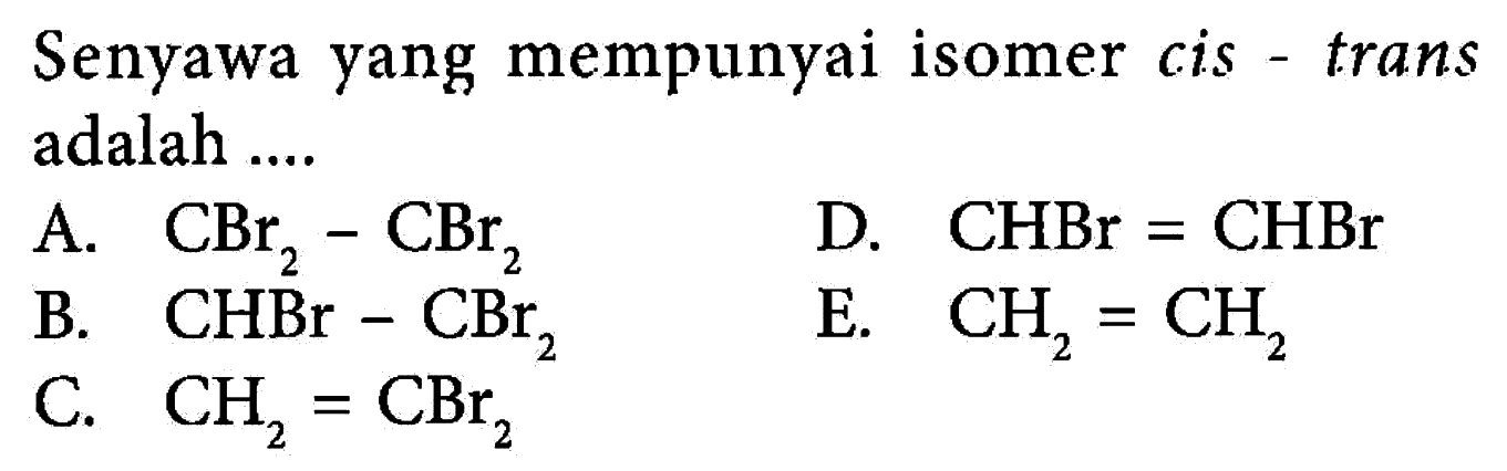 Senyawa yang mempunyai isomer cis-trans adalah .... 